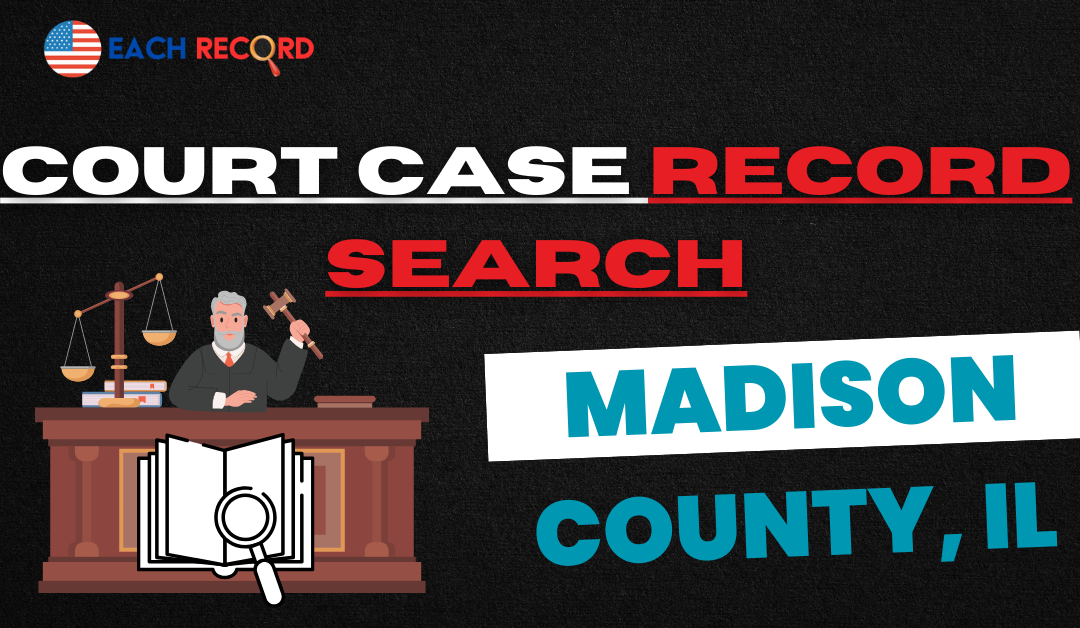 How to find Court Records Madison County IL (Guide 2025)