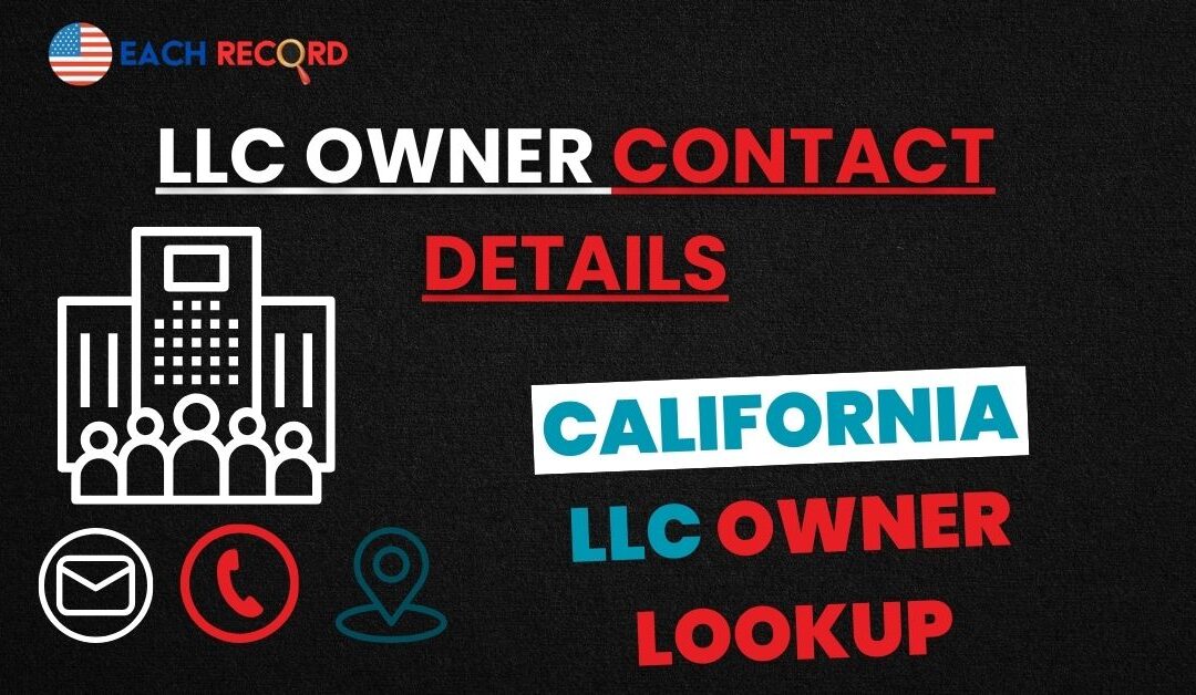 How to Find LLC Owner Contact Details in California (All States)