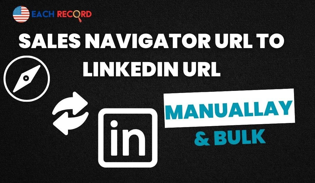 How to Convert Sales Navigator URL to LinkedIn URL Bulk – Free