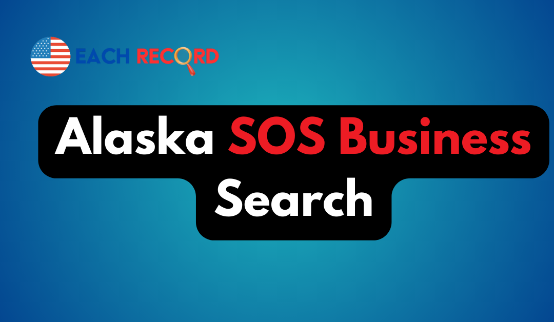 Alaska SOS Business Search, Find Any Business in AK